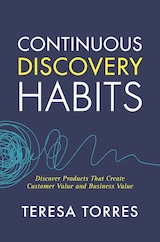 Continuous Discovery Habits by Teresa Torres